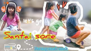 MAIN SORE BERSAMA ANAK ANAK SEBELUM MANDI || MAIN BOLA \u0026 NYANYI