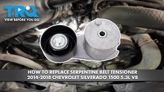 How to Replace Serpentine Belt Tensioner 2014-2018 Chevrolet Silverado 1500 5.3L V8