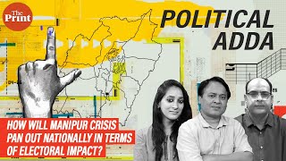 How will Manipur crisis pan out nationally in terms of electoral impact?