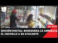 Edición Digital en vivo: Una bodeguera le arrebata el cuchillo a su atacante y se salva de la muerte