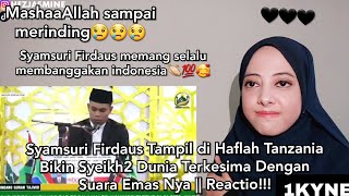 Syamsuri Firdaus Tampil di Haflah Tanzania Bikin Syeikh2 Dunia Terkesima || Reaction!!!