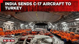 Turkey Earthquake Updates | India Sends Second C-17 Aircraft To Earthquake-hit country | World News