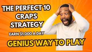 The Perfect 10 Craps Strategy is Genius