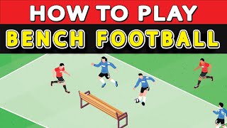 How To Play Bench Football? (NEW Football game with a bench in the middle)