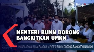 Menteri BUMN Dorong Bangkitkan UMKM