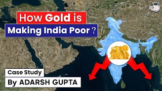 How Gold is making India Poor? Effect of Gold Import on India's Forex Reserve | UPSC GS3 Economy
