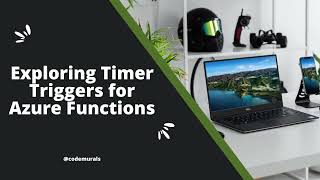Exploring Timer Triggers for Azure Functions