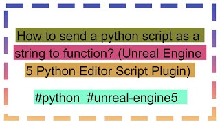 How to send a python script as a string to function? (Unreal Engine 5 Python Editor Script Plugin)