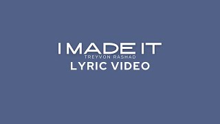 Treyvon Rashad - I Made It (Official Lyric Video)