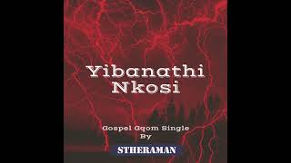 Stheraman - Yibanathi Nkosi (Gospel Gqom)