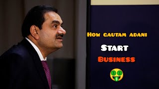 How gautham adani start business 🤑