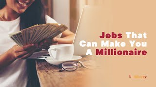 Jobs That Can Make You A Millionaire in 2023