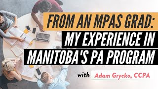 From a Grad: My Experience in Manitoba's PA Program - Adam Grycko, CCPA