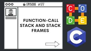 Function-Call Stack and Stack Frames | Ep. 177 | C Programming Language
