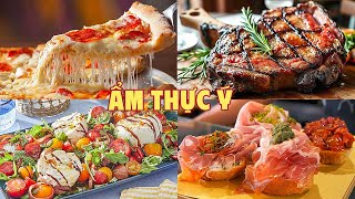 Tìm hiểu 10 món ăn đặc sắc trong ẩm thực nước Ý | Khám phá ẩm thực Ý