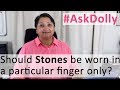 Ask Dolly: Do I Need To Wear Gemstone In A Particular Finger Of The Hand Only?