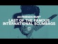 AS FRIENDS RUST - LAST OF THE FAMOUS INTERNATIONAL SCUMBAGS [2020]