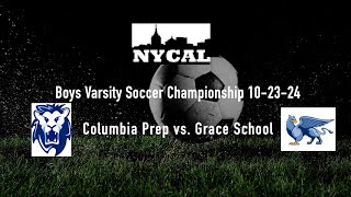 NYCAL Boys Soccer Championship 10-23-24 Columbia Prep vs. Grace School @3:30PM