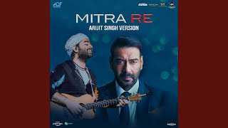 Mitra Re (Arijit Singh Version From "Runway 34")