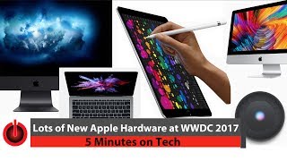 5 Minutes on Tech: Lots of New Apple Hardware at WWDC 2017