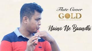 Naino Ne Baandhi | Flute Cover | Subrata Gogoi | Gold | Akshay Kumar | Yasser Desai