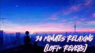 30 minutes relaxing 🥀 [lofi + reveb] || Bollywood songs || night mood😌