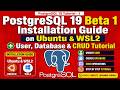 PostgreSQL 19 Beta 1 Installation Guide on Ubuntu & WSL2 + User,Database & CRUD Tutorial #postgresql