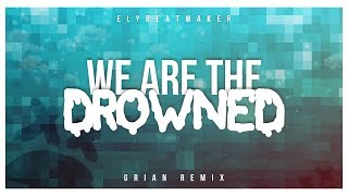 Grian - We Are The Drowned (Remix)