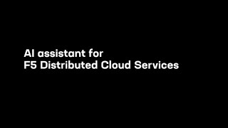 Introducing the AI assistant for F5 Distributed Cloud Services