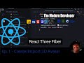 The Modern Developer - 001 - React Three Fiber Ep1 - Importing a 3D Avatar (Part 1 of 2)