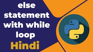 else statement with while loop in python [ Hindi ]