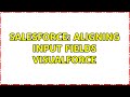 Salesforce: Aligning input fields VisualForce (2 Solutions!!)