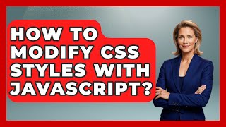 How To Modify CSS Styles With JavaScript? - JavaScript Toolkit
