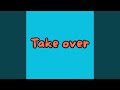Take over
