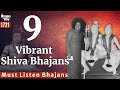 9 Vibrant Shiva Bhajans | Sri Sathya Sai Bhajans | Must Listen