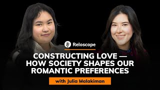 Julia Malakiman: Constructing Love — How Society Shapes Our Romantic Preferences | Reloscope #65