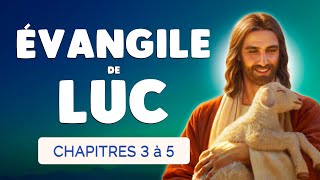 Évangile de Luc 🙏 Nouveau Testament Bible en Livre Audio | Luc chapitre 3 à 5