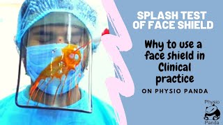 Splash Test of Face Shield, why face shield amid Covid19, Coronavirus Outbreak In clinical Practice