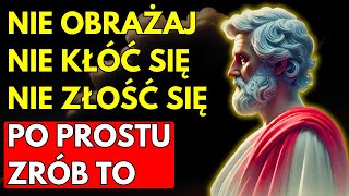 JAK nie ZŁOŚCIĆ SIĘ ani NIE IRYTOWAĆ NIGDY NA NIKOGO | 8 LEKCJI STOICYZMU