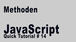 JavaScript Quick Tutorial 14: Methoden