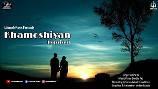 Khamoshiyan | Reprised Lyrical version | By Abinash | Arijit Singh | Jeet Ganguly | Ali Fazal,Sapna