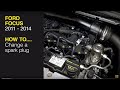 How to change the spark plugs on the Ford Focus 2011 - 2014