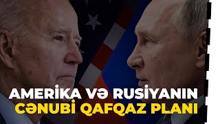 Amerika və Rusiyanın Cənubi Qafqaz planı