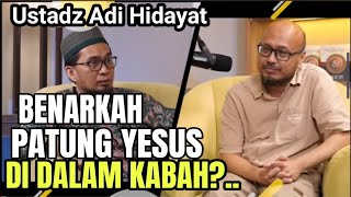 BENARKAH PATUNG YESUS ADA DI DALAM KA'BAH Kajian:Ustadz Adi Hidayat