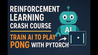 Reinforcement Learning Crash Course – Teach AI to Play Pong with PyTorch