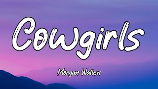 Morgan Wallen - Cowgirls (Lyrics) feat. ERNEST