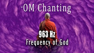 OM Chanting 963 Hz, Frequency of God, Return to Oneness, Healing Music Frequency, Crown Chakra
