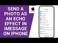 How to Send a Photo as an Echo Effect in iMessage on iPhone