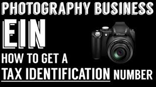 Getting an EIN - Start a Photography Business - Tax