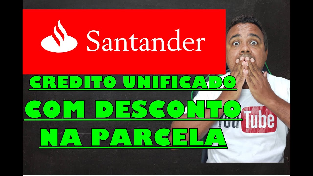 SANTANDER CREDITO UNIFICADO TENHA DESCONTO NAS PARCELAS - YouTube